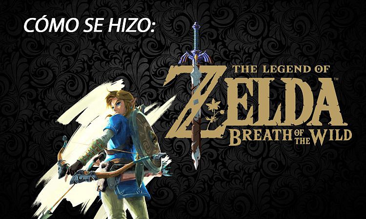 Así se hizo The Legend of Zelda: breath of the Wild